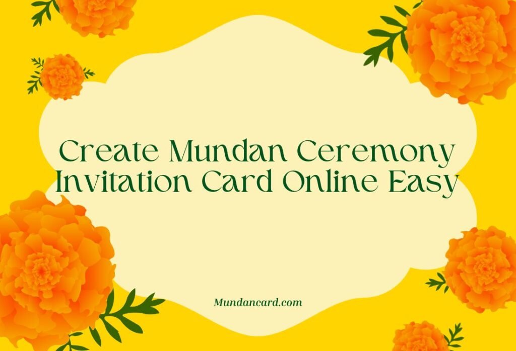 How to Create Mundan Ceremony Invitation Card Online – A Parent’s Simple Guide