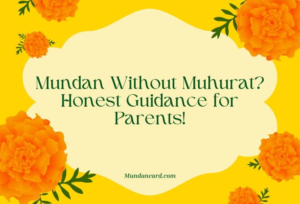 Can Mundan Ceremony Be Done Without Muhurat? A Parent’s Honest Guidance