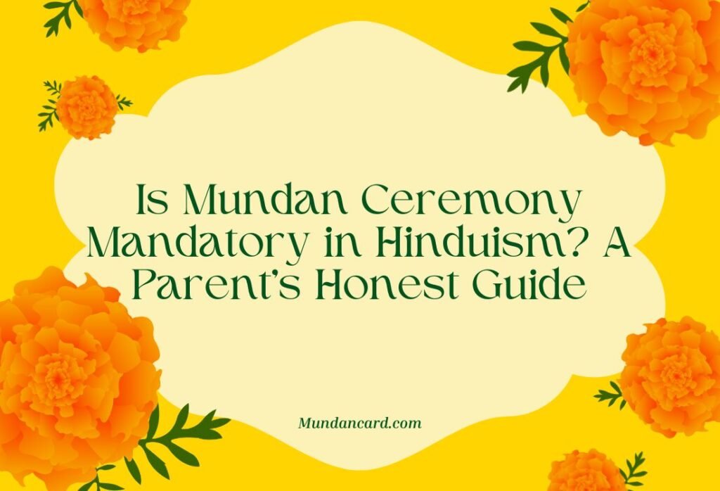 Is Mundan Ceremony Mandatory in Hinduism? A Parent’s Honest Guide