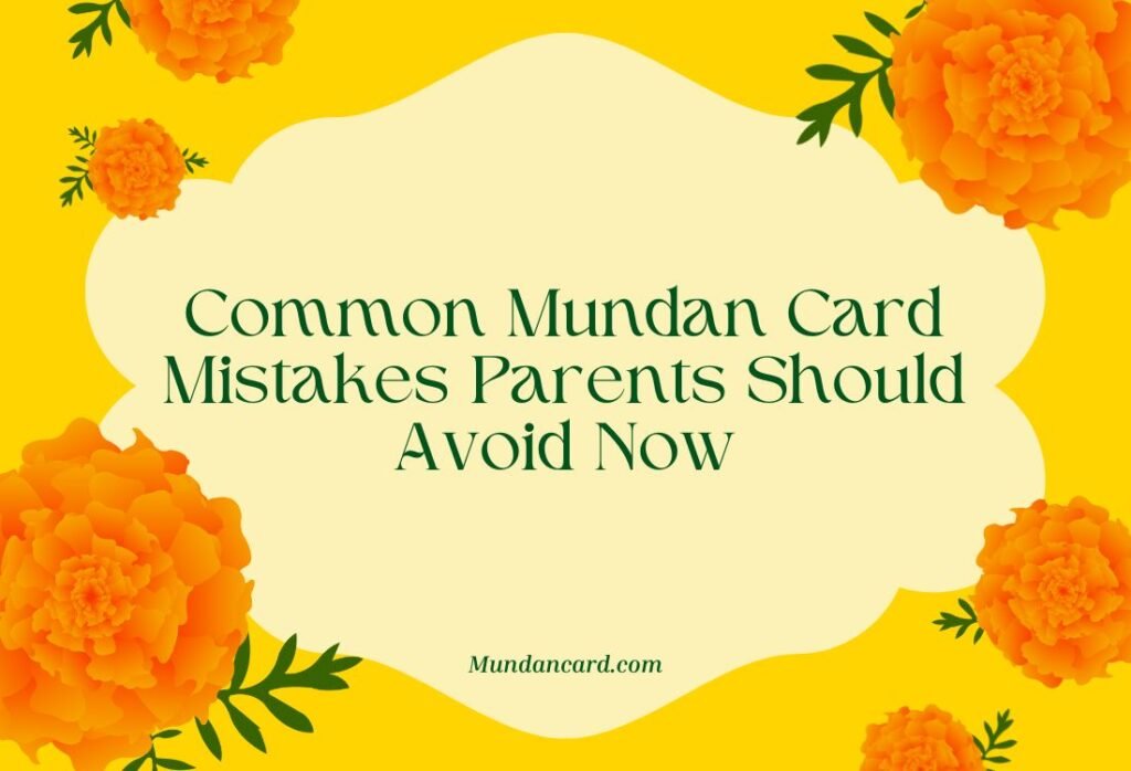 Common Mistakes to Avoid in Mundan Invitation Cards: A Parent’s Practical Guide