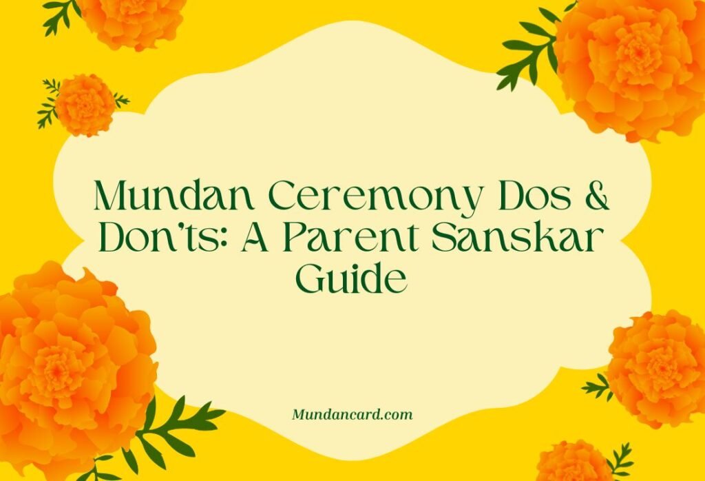 Mundan Ceremony Dos and Don’ts: A Parent-to-Parent Guide for a Smooth and Meaningful Sanskar